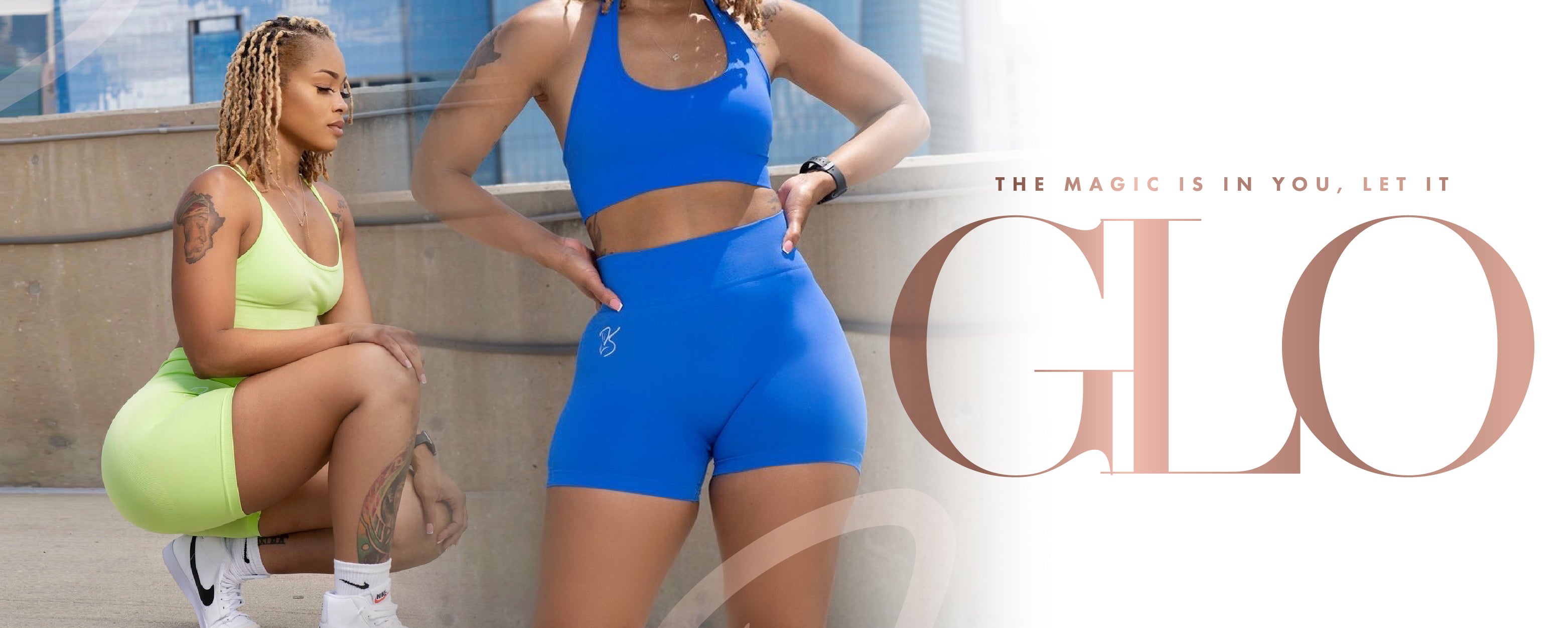 The Magic is in you, let it glo. This banner represents the new fitness apparel collection named "GLO"